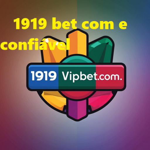 1919 bet com e confiável